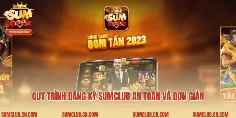 Quy trình đăng ký Sumclub an toàn và đơn giản